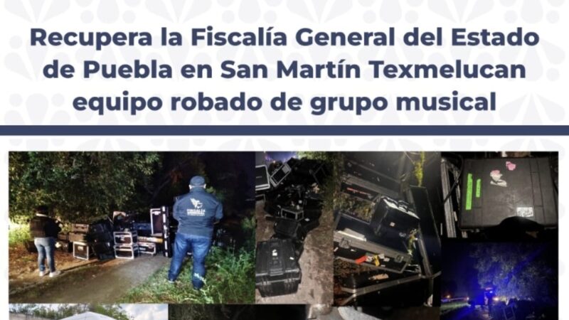 RECUPERA FISCALIA GENERAL DE PUEBLA EN SAN MARTÍN TEXMELUCAN EQUIPO ROBADO DE AUDIO Y SONIDO DE “LOS ANGELES AZULES